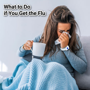 What to Do if You Get the Flu What to Do if You Get the Flu