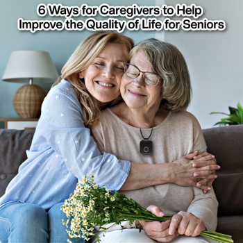 6 Ways for Caregivers to Help Improve the Quality of Life for Seniors 6 Ways for Caregivers to Help Improve the Quality of Life for Seniors